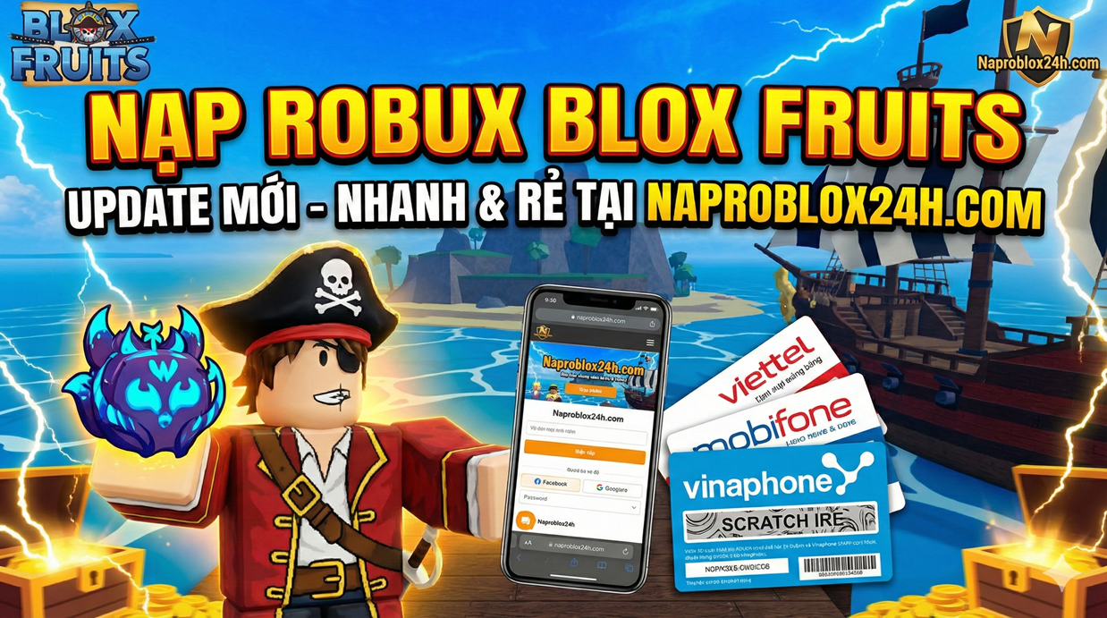 🏴‍☠️ Nạp Robux Mua Blox Fruits Update Mới Nhất: Nhanh - Rẻ - An Toàn Tại Naproblox24h.com